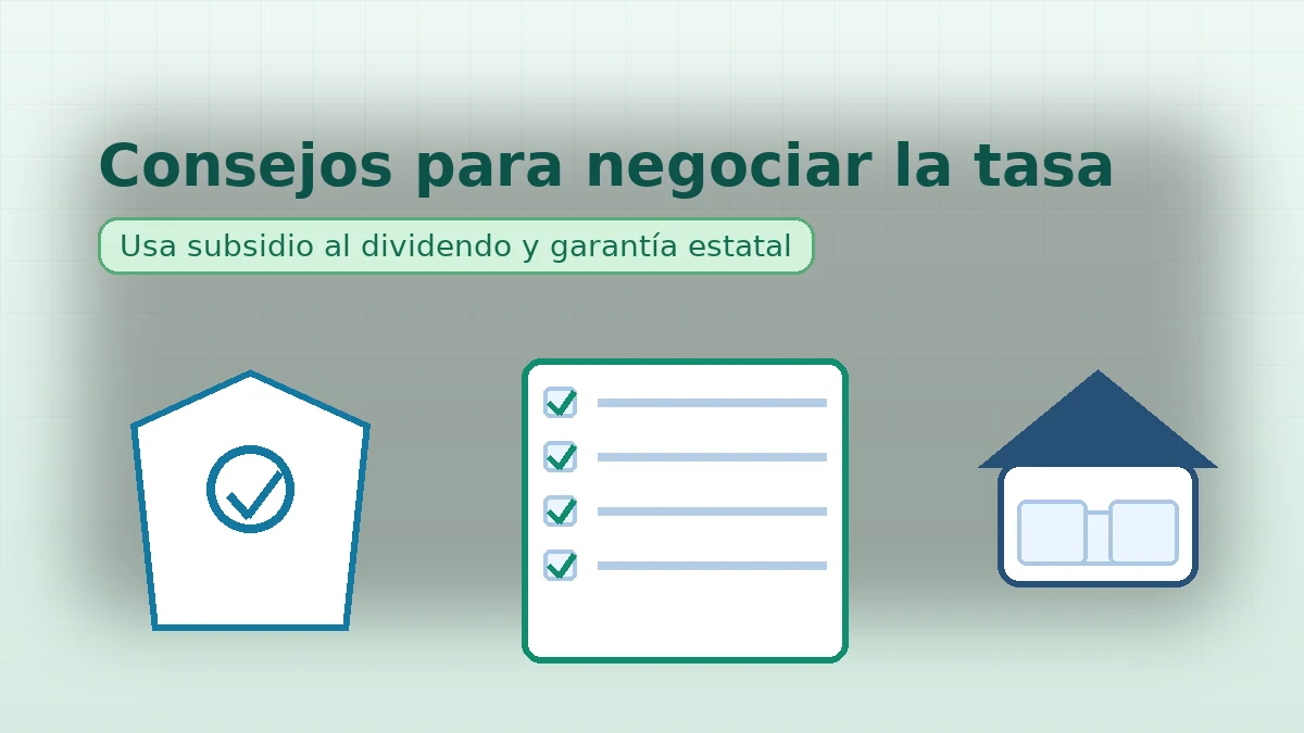 Banner con escudo, checklist y casa; resume consejos para negociar tasa usando subsidio al dividendo y garantía estatal.