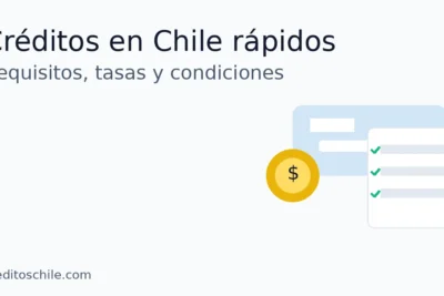Créditos en Chile rápidos: requisitos, tasas y condiciones
